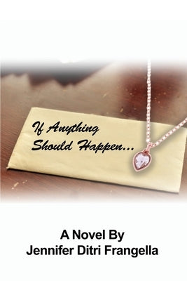 If Anything Should Happen... by Frangella, Jennifer Ditri