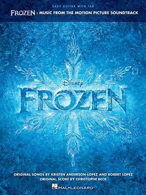 Frozen - Music from the Motion Picture Soundtrack: Easy Guitar with Notes & Tab by Lopez, Robert
