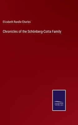 Chronicles of the Schönberg-Cotta Family by Charles, Elizabeth Rundle