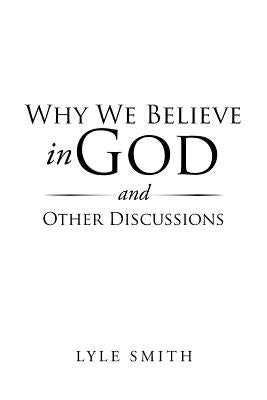 Why We Believe in God and Why We Need a Common Goal by Smith, Lyle