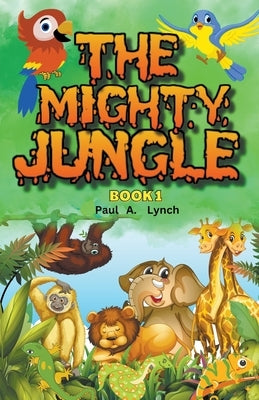 The Mighty Jungle by Lynch, Paul A.