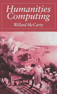 Humanities Computing by McCarty, W.