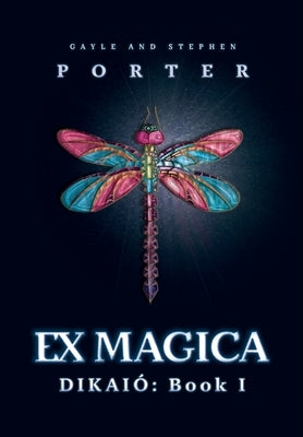 Ex Magica: Dikaió Book 1 by Porter, Gayle