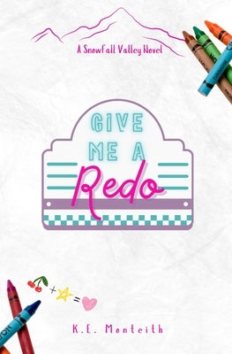 Give Me a Redo by Monteith, K. E.