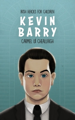 Kevin Barry by Uí Cheallaigh, Carmel