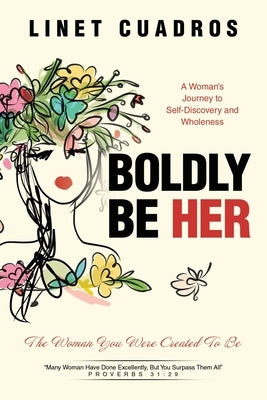 Boldly Be Her: The Woman You Were Created To Be by Cuadros, Linet