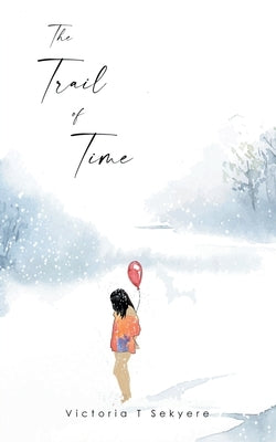 The Trail of Time by Sekyere, Victoria T.