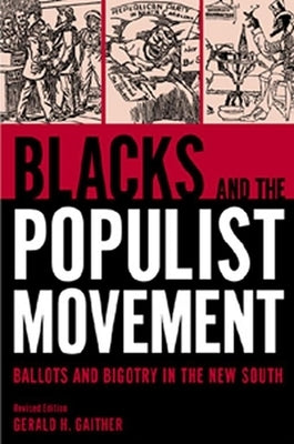 Blacks and the Populist Movement: Ballots and Bigotry in the New South by Gaither, Gerald H.