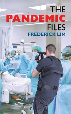 The Pandemic Files by Lim, Frederick