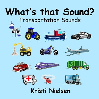 What's That Sound?: Transportation Sounds by Nielsen, Kristi
