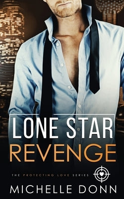 Lone Star Revenge: A Protecting Love Novella by Donn, Michelle