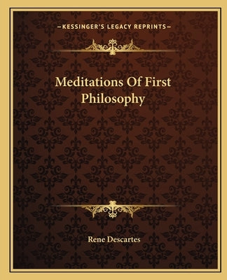 Meditations Of First Philosophy by Descartes, Rene