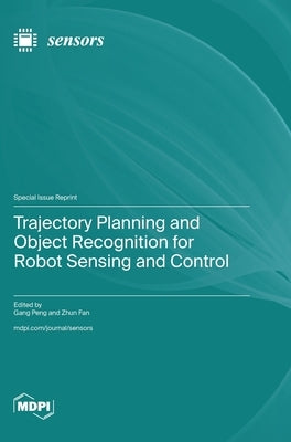 Trajectory Planning and Object Recognition for Robot Sensing and Control by Peng, Gang