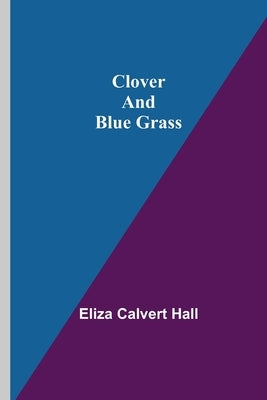 Clover and Blue Grass by Calvert Hall, Eliza