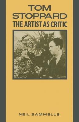 Tom Stoppard: The Artist as Critic by Sammells, N.