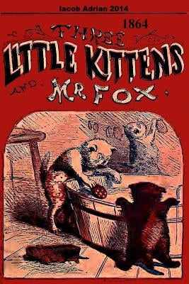Three little kittens and Mr Fox 1864 by Adrian, Iacob