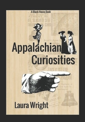 Appalachian Curiosities by Wright, Laura