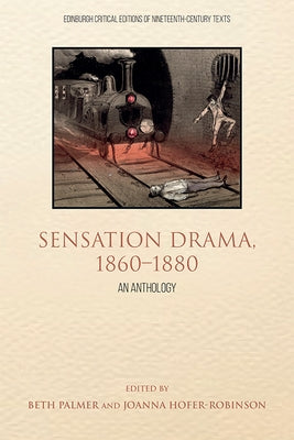 Sensation Drama, 1860-1880: An Anthology by Hofer-Robinson, Joanna