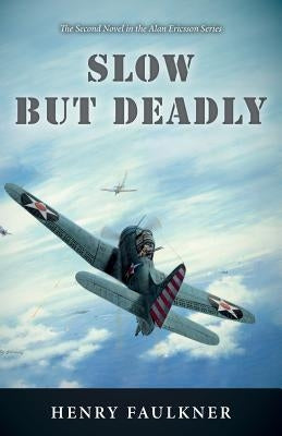 Slow But Deadly: The Second Novel in the Alan Ericsson Series by Faulkner, Henry
