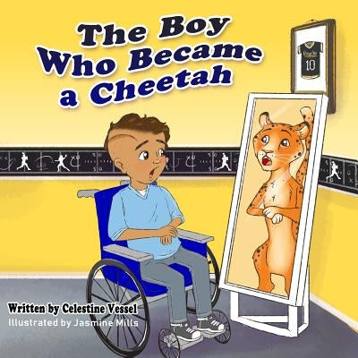 The Boy Who Became a Cheetah: Reflections of Donelo by Vessel, Celestine