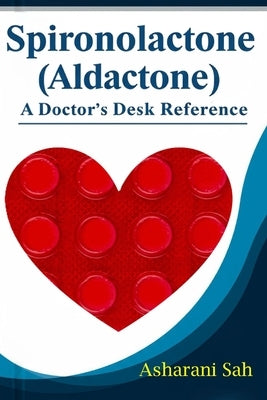 Spironolactone (Aldactone): A Doctor's Desk Reference by Sah, Asharani