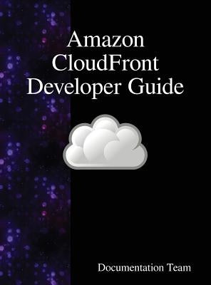Amazon CloudFront Developer Guide by Team, Documentation