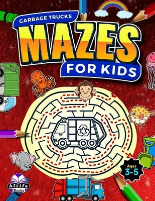 Garbage Trucks: Amazing Mazes for Kids Ages 3-5, Fun Brain Games, Awesome Puzzles and Problem-Solving Activity Books (Maze books for kids) by Manu, Edward Afrifa