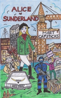 Alice in Sunderland by Capsticks, Mart