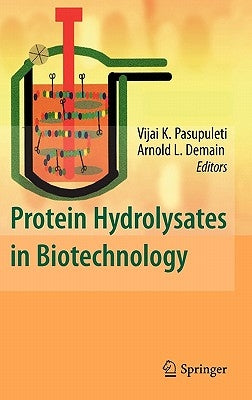 Protein Hydrolysates in Biotechnology by Pasupuleti, Vijai K.