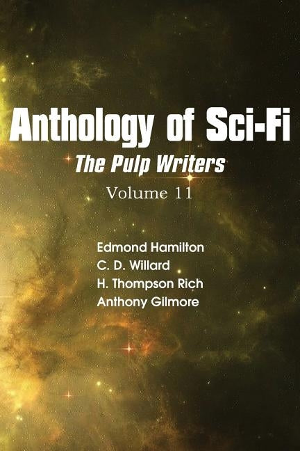Anthology of Sci-Fi V11, the Pulp Writers by Hamilton, Edmond