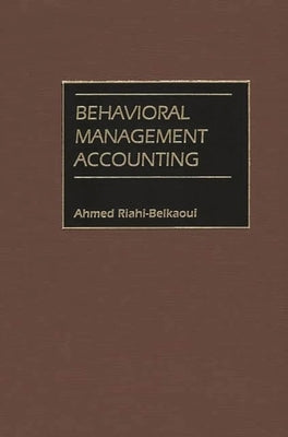 Behavioral Management Accounting by Riahi-Belkaoui, Ahmed