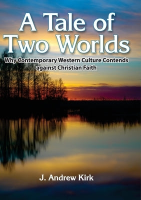 A Tale of Two Worlds by Kirk, John A.
