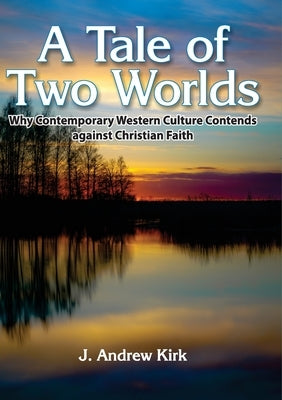 A Tale of Two Worlds by Kirk, John A.
