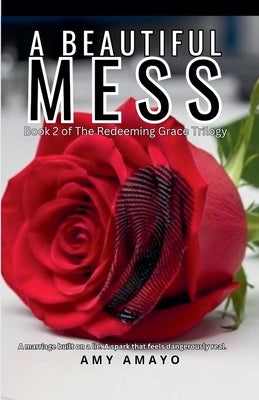 A Beautiful Mess by Amayo, Amy