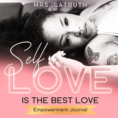 Self Love is the Best Love: Empowerment Journal by Hampton, Briana