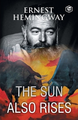 The Sun Also Rises by Hemingway, Ernest