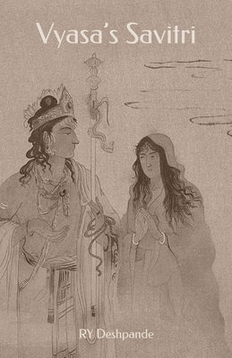 Vyasa's Savitri by Deshpande, Ry