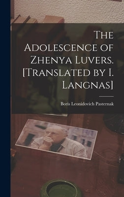 The Adolescence of Zhenya Luvers. [Translated by I. Langnas] by Pasternak, Boris Leonidovich 1890-1960