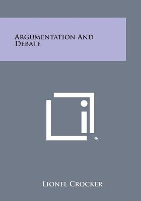 Argumentation and Debate by Crocker, Lionel
