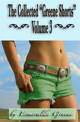 The Collected "Greene Shorts" Volume 3 by Greene, Esmeralda