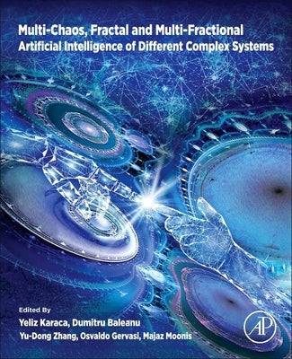 Multi-Chaos, Fractal and Multi-Fractional Artificial Intelligence of Different Complex Systems by Karaca, Yeliz