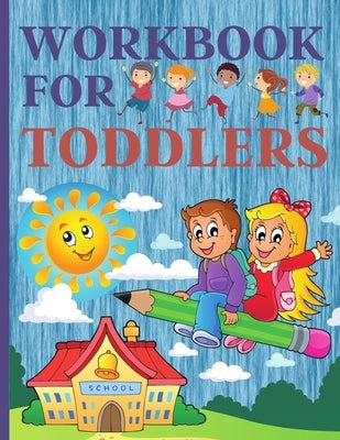 Workbook For Toddlers: Preschool And Kindergarten .110 Pages Fun Learning For Preschoolers by Artchan, Nora