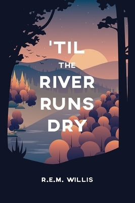 'Til The River Runs Dry: One Woman's Journey by Willis, Rhonda Elaine