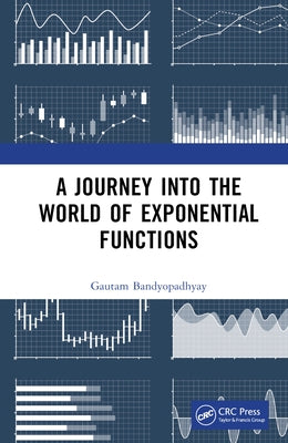 A Journey Into the World of Exponential Functions by Bandyopadhyay, Gautam