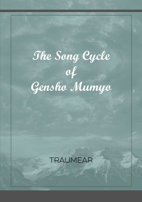 The Song Cycle of Gensho Mumyo by Traumear
