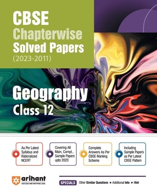 Arihant CBSE Chapterwise Solved Papers 2023-2011 Geography Class 12th by Sultan, Farah