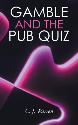 Gamble and the Pub Quiz by Warren, C. J.