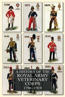 A History of the Royal Army Veterinary Corps 1796-1919 by Smith, Frederick