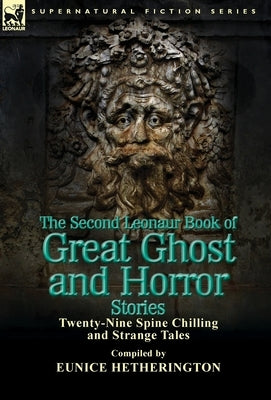 The Second Leonaur Book of Great Ghost and Horror Stories: Twenty-Nine Spine Chilling and Strange Tales by Hetherington, Eunice