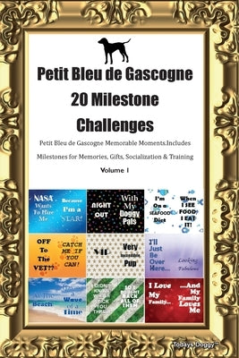 Petit Bleu de Gascogne 20 Milestone Challenges Petit Bleu de Gascogne Memorable Moments. Includes Milestones for Memories, Gifts, Socialization & Trai by Doggy, Todays
